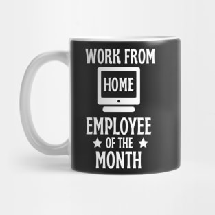 Work from home employee of the month Mug